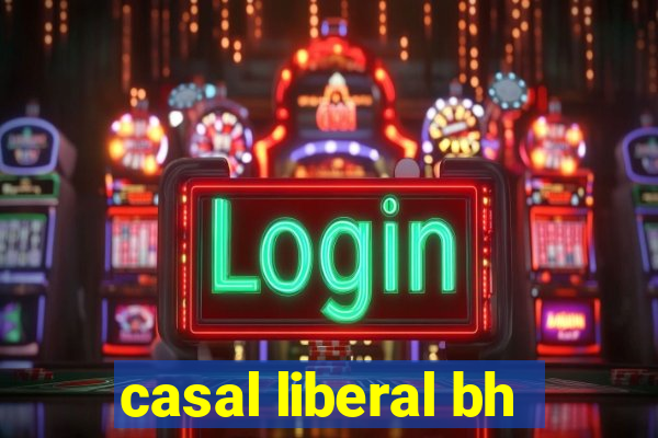 casal liberal bh